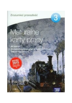 Zrozumieć przeszłość Maturalne karty pracy 3 Zakres rozszerzony