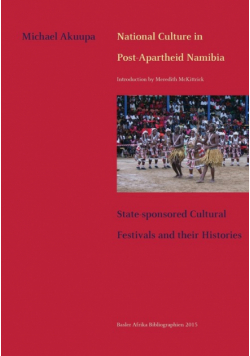 National Culture in Post-Apartheid Namibia. State-sponsored Cultural Festivals and their Histories
