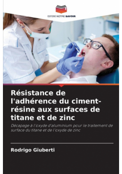 Résistance de l'adhérence du ciment-résine aux surfaces de titane et de zinc