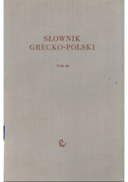 Słownik Grecko Polski tom III