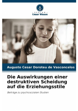 Die Auswirkungen einer destruktiven Scheidung auf die Erziehungsstile