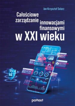 Całościowe zarządzanie innowacjami finansowymi w XXI wieku