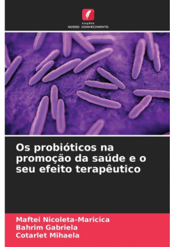Os probióticos na promoção da saúde e o seu efeito terapêutico