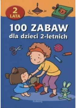 100 zabaw dla dzieci 2 letnich