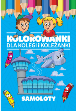 Kolorowanki dla kolegi i koleżanki Samoloty