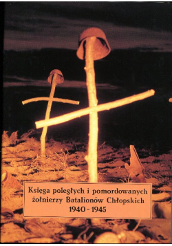 Księga poległych i pomordowanych żołnierzy Batalionów Chłopskich 1940 1945