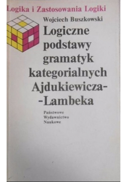 Logiczne podstawy gramatyk kategorialnych Ajdukiewicza-Lambeka
