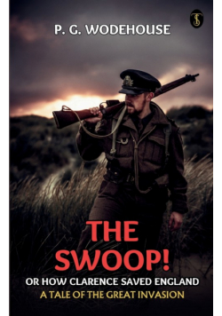 The Swoop! Or, How Clarence Saved England A Tale Of The Great Invasion