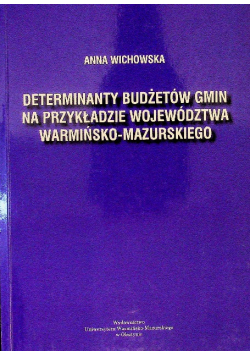 Determinanty budżetów gmin na przykładzie województwa warmińsko - mazurskiego