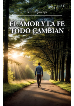 El Amor Y La Fe Todo Cambian