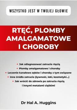 Rtęć, plomby amalgamatowe i choroby. Wszystko jest w Twojej głowie