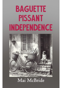 Baguette, Pissant, Independence