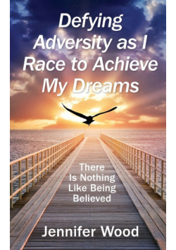 Defying Adversity as I Race to Achieve My Dreams
