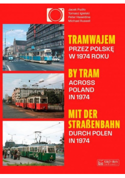 Tramwajem przez Polskę w 1974 roku / By Tram Across Poland In 1974 / Mit der Straßenbahn durch Polen