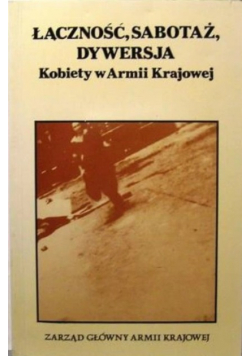 Łączność sabotaż dywersja kobiety w Armii Krajowej