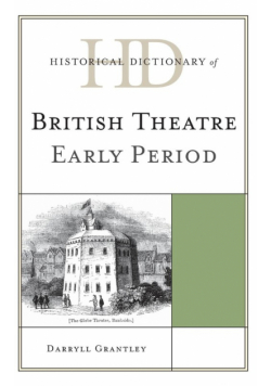 Historical Dictionary of British Theatre