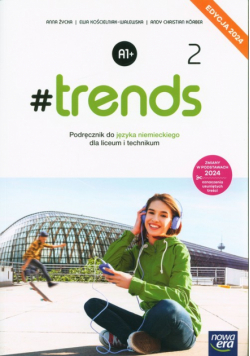Nowa język niemiecki #trends 2 podręcznik liceum i technikum EDYCJA 2024