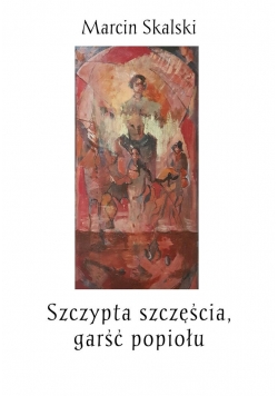 Szczypta szczęścia, garść popiołu