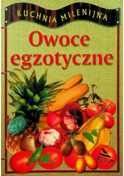 kuchnia Milenijna Owoce egzotyczne