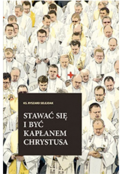 Stawać się i być kapłanem Chrystusa