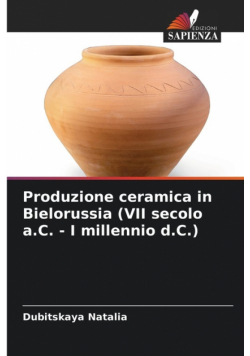 Produzione ceramica in Bielorussia (VII secolo a.C. - I millennio d.C.)