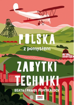 Zabytki techniki. Polska z pomysłem