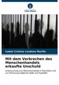 Mit dem Verbrechen des Menschenhandels erkaufte Unschuld