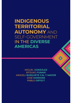 Indigenous Territorial Autonomy and Self-Government in the Diverse Americas