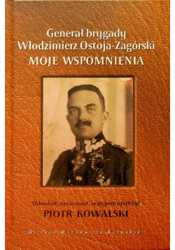 Generał brygady Włodzimierz Ostoja Zagórski Moje wspomnienia