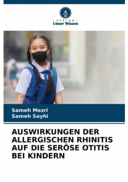 Auswirkungen Der Allergischen Rhinitis Auf Die Seröse Otitis Bei Kindern