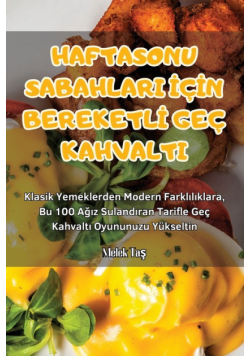 Haftasonu Sabahlari İçin Bereketli Geç Kahvalti