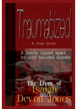 Traumatized - The Lives of Isaiah Jones and Devon Jones