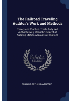 The Railroad Traveling Auditor's Work and Methods