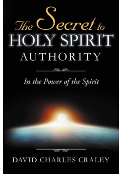 The Secret to Holy Spirit Authority
