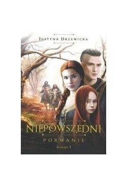 Niepowszedni T.1 Porwanie