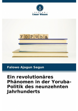 Ein revolutionäres Phänomen in der Yoruba-Politik des neunzehnten Jahrhunderts