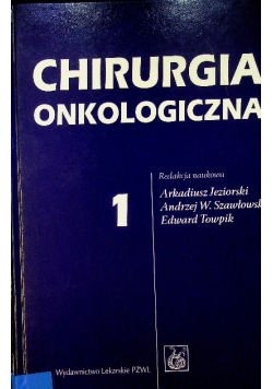 Chirurgia onkologiczna Tom 1