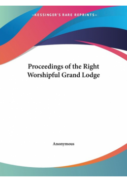 Proceedings of the Right Worshipful Grand Lodge