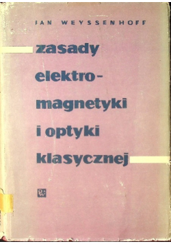 Zasady elektromagnetyki i optyki klasycznej Tom 1