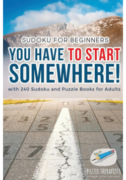 You Have to Start Somewhere! | Sudoku for Beginners | with 240 Sudoku and Puzzle Books for Adults