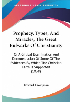 Prophecy, Types, And Miracles, The Great Bulwarks Of Christianity