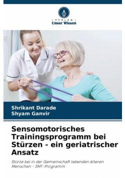 Sensomotorisches Trainingsprogramm bei Stürzen - ein geriatrischer Ansatz