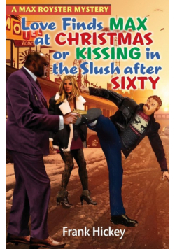 Love Finds Max Royster at Christmas or Kissing in the Slush After Sixty