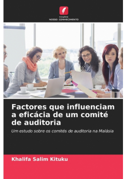 Factores que influenciam a eficácia de um comité de auditoria