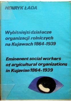 Wybitniejsi działacze organizacji rolniczych na Kujawach 1864 - 1939