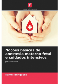 Noções básicas de anestesia materno-fetal e cuidados intensivos