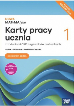 Nowa MATeMAtyka 1 Karty pracy ucznia z zadaniami CKE z egzaminów maturalnych Zakres podstawowy Edycja 2024