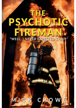 The Psychotic Fireman