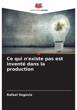 Ce qui n'existe pas est inventé dans la production