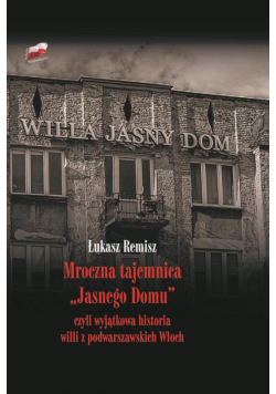 Mroczna tajemnica "Jasnego Domu" czyli wyjątkowa historia willi z podwarszawskich Włoch